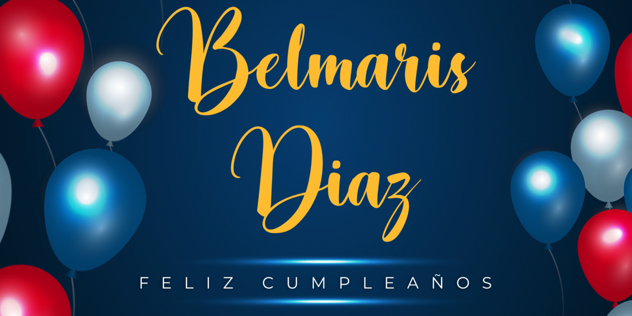 CUMPLEAÑOS 🎉 BELMARIS DIAZ