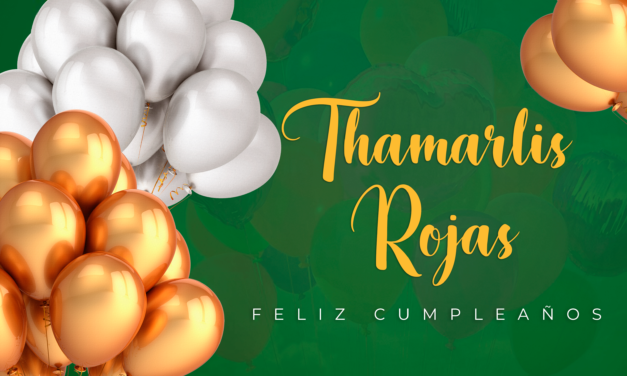 CUMPLEAÑOS 🎉 THAMARLIS ROJAS