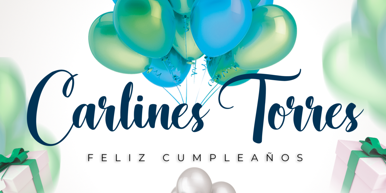 CUMPLEAÑOS 🎉 CARLINES TORRES