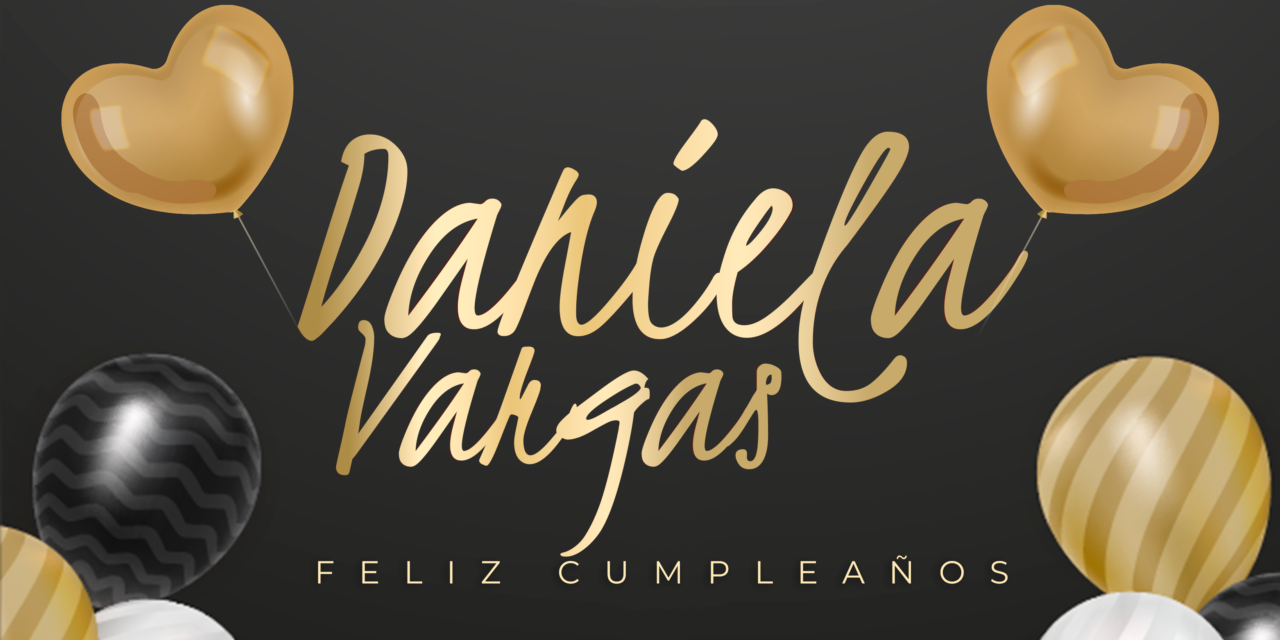 CUMPLEAÑOS 🎉 DANIELA VARGAS