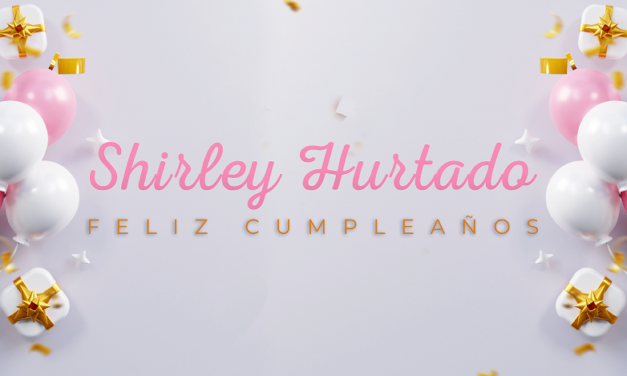 CUMPLEAÑOS 🎉 SHIRLEY