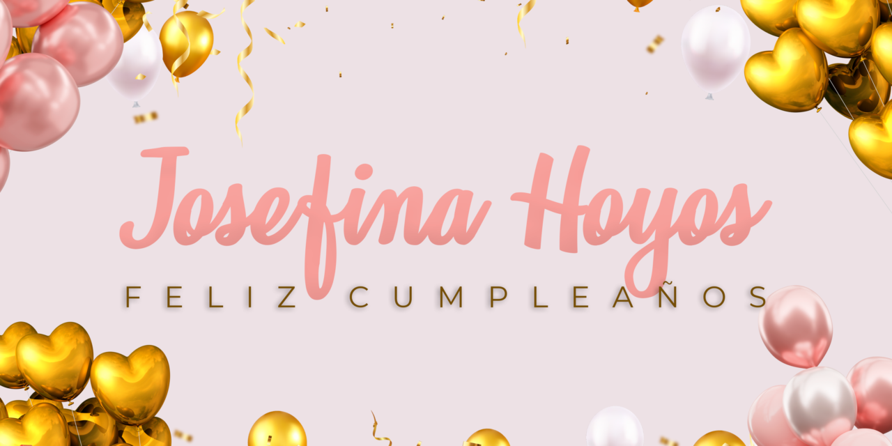 CUMPLEAÑOS 🎉 JOSEFINA