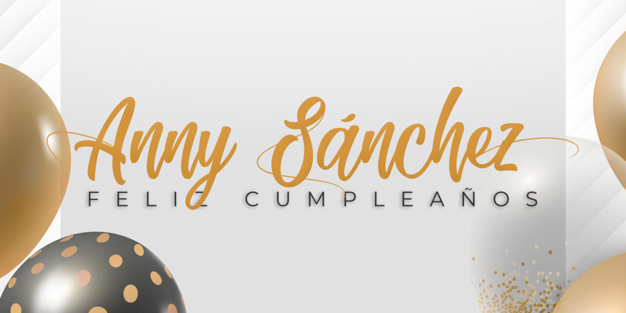 CUMPLEAÑOS 🎉ANNY SÁNCHEZ