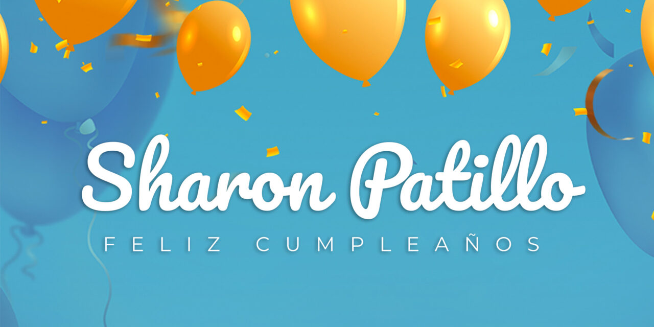 CUMPLEAÑOS 🎉 SHARON PATILLO