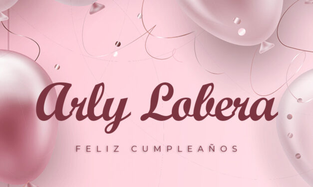 CUMPLEAÑOS 🎉 ARLY LOBERA