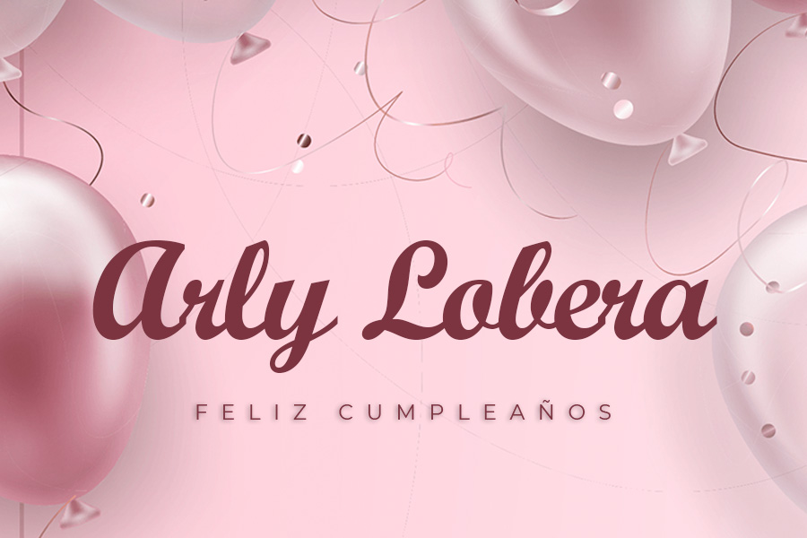 CUMPLEAÑOS 🎉 ARLY LOBERA