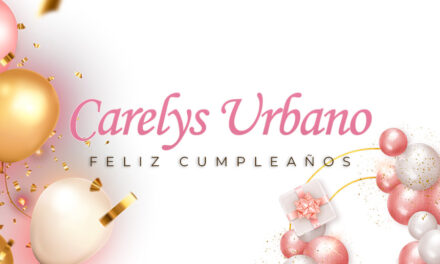 🎉 ¡FELIZ CUMPLEAÑOS,! Carelys🎉