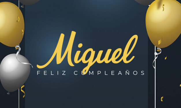 🎉 ¡FELIZ CUMPLEAÑOS, MIGUEL! 🎉