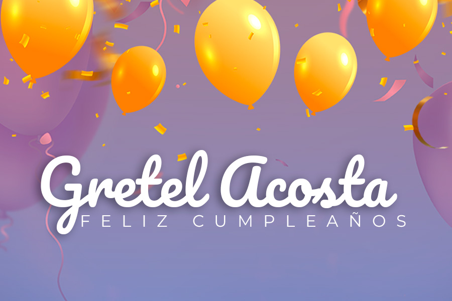 🎉¡FELIZ CUMPLEAÑOS, GRETEL! 🎉