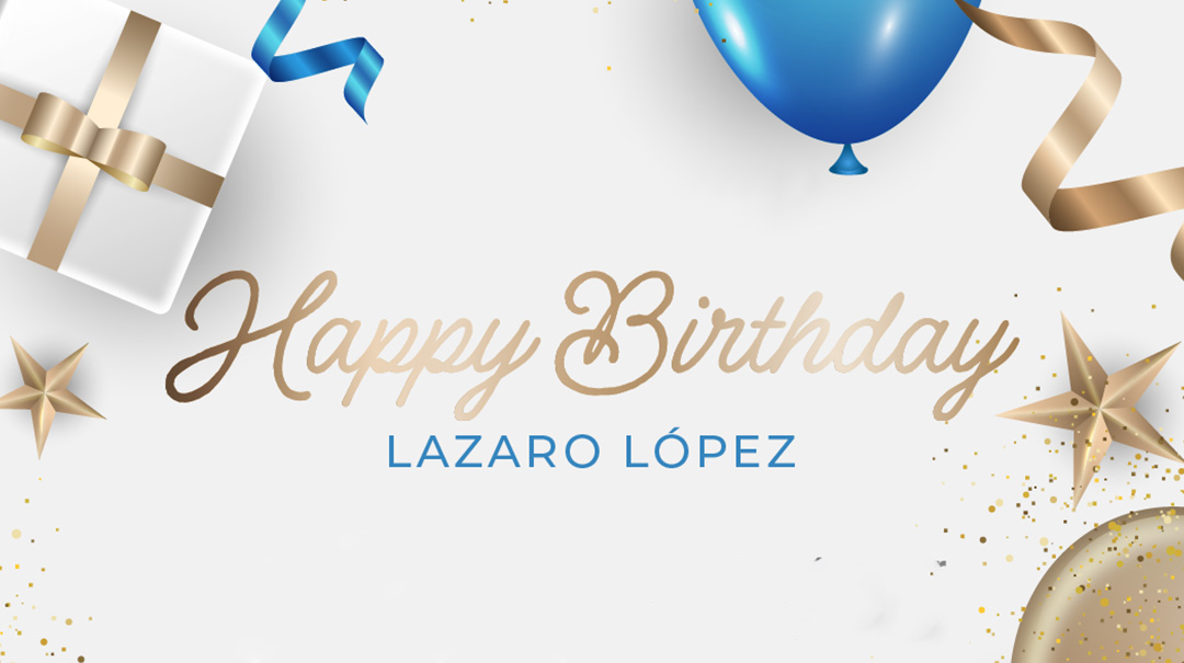 🎉¡FELIZ CUMPLEAÑOS, LAZARO! 🎉