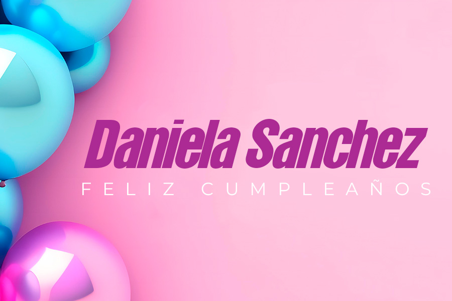 🎉¡FELIZ CUMPLEAÑOS, DANIELA! 🎉